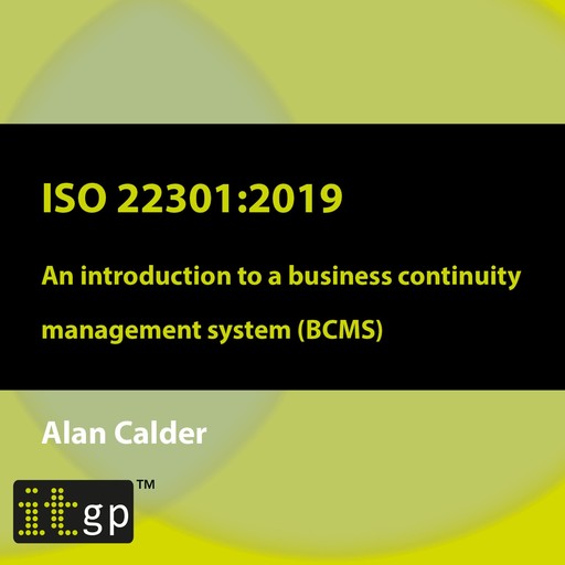 ISO 22301: 2019 - An introduction to a business continuity management system (BCMS), Alan Calder