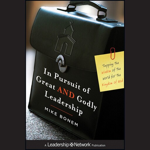 In Pursuit of Great AND Godly Leadership, Mike Bonem