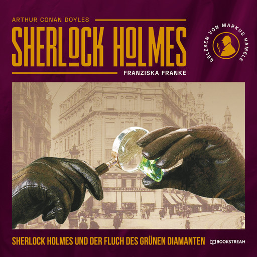 Sherlock Holmes und der Fluch des grünen Diamanten (Ungekürzt), Arthur Conan Doyle, Franziska Franke