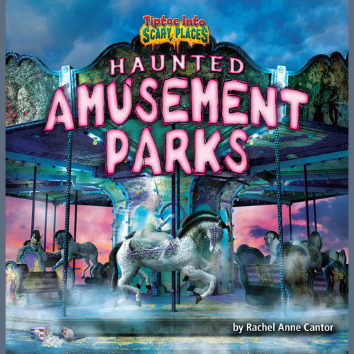 Haunted Amusement Parks, Rachel Cantor