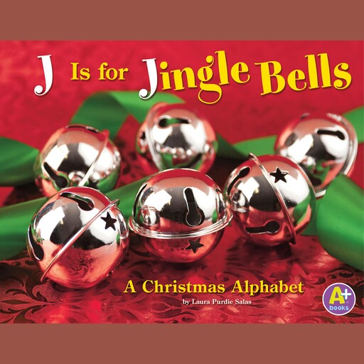 J Is for Jingle Bells, Laura Purdie Salas