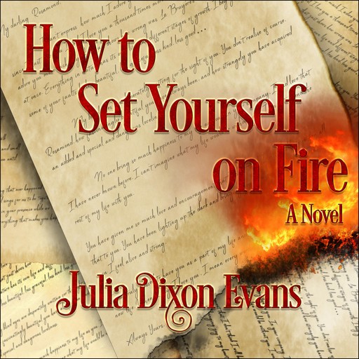 How to Set Yourself on Fire, Julia Dixon Evans