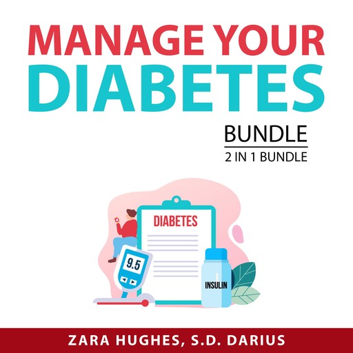 Manage Your Diabetes Bundle, 2 in 1 Bundle: Reverse Diabetes and The Diabetes Code, Zara Hughes, and S.D. Darius