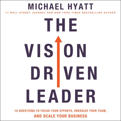 The Vision-Driven Leader, Michael Hyatt