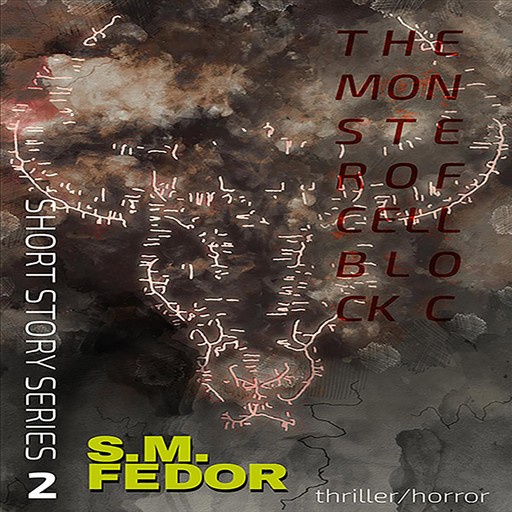 The Monster of Cellblock C, S.M. Fedor