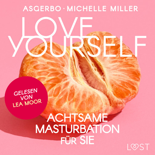 Love Yourself - Achtsame Masturbation für sie, Asgerbo, Michelle Miller