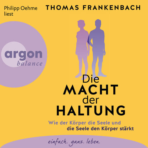 Die Macht der Haltung - Wie der Körper die Seele und die Seele den Körper stärkt (Ungekürzte Lesung), Thomas Frankenbach