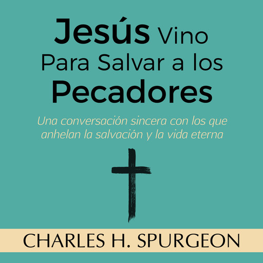 Jesús Vino Para Salvar a los Pecadores, Charles H.Spurgeon