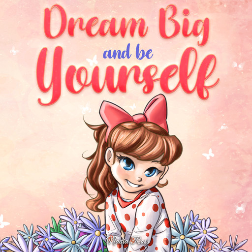 Dream Big and Be Yourself, Nadia Ross, Special Art Stories
