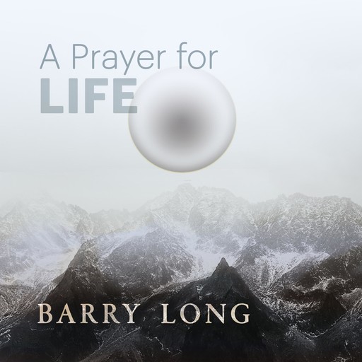 A Prayer for Life, Barry Long