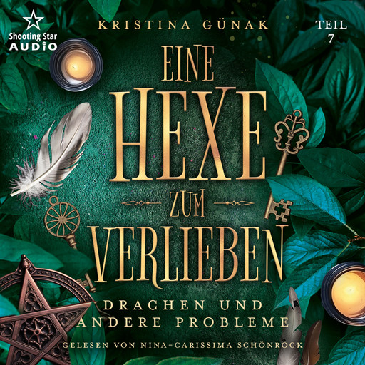 Drachen und andere Probleme - Eine Hexe zum Verlieben, Teil 7 (ungekürzt), Kristina Günak