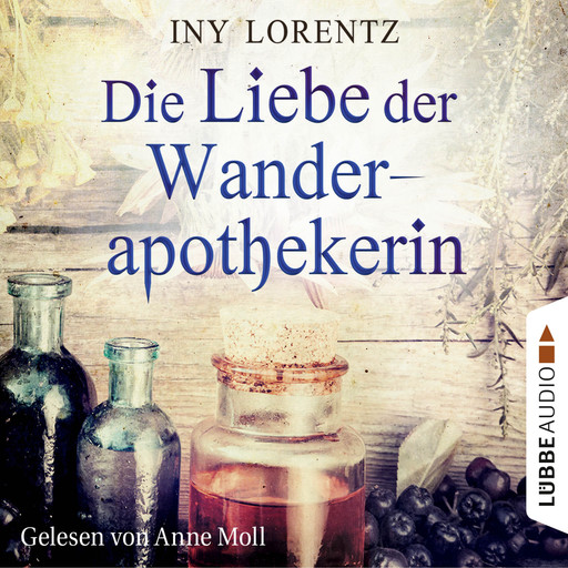 Die Liebe der Wanderapothekerin (Ungekürzt), Iny Lorentz