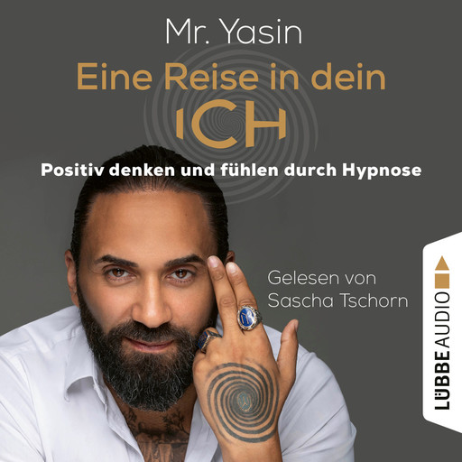 Eine Reise in dein Ich - Positiv denken und fühlen durch Hypnose (Ungekürzt), Yasin Dündar