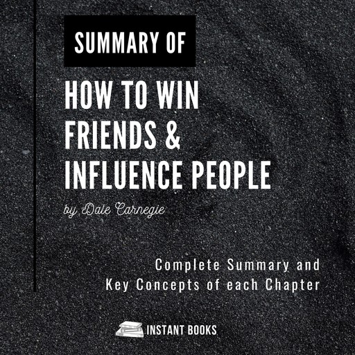 Summary of How to Win Friends & Influence People, Istant Books