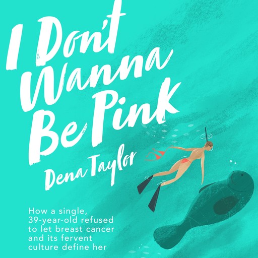 I Don't Wanna Be Pink, Dena Taylor