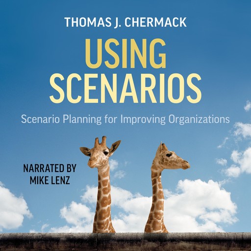 Using Scenarios, Thomas J. Chermack