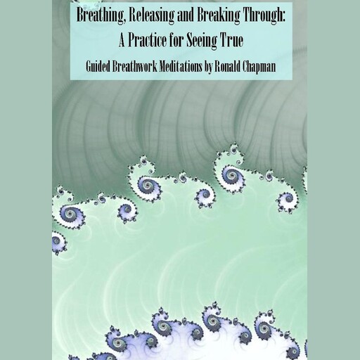 Breathing,Releasing, and Breaking Through, Ronald Chapman