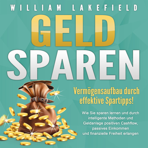 GELD SPAREN - Vermögensaufbau durch effektive Spartipps!, William Lakefield