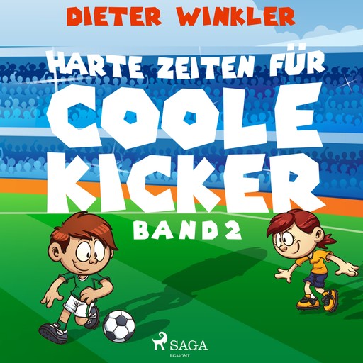 Harte Zeiten für Coole Kicker - Band 2, Dieter Winkler
