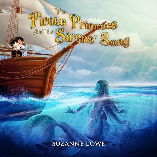 The Pirate Princess and the Sirens' Song, Suzanne Lowe