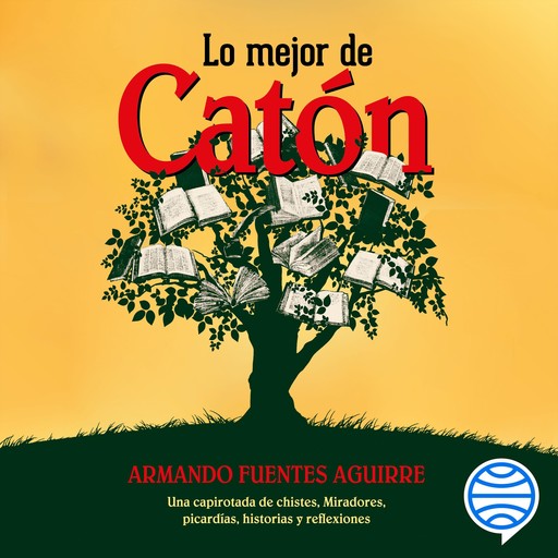 Lo mejor de Catón, Armando Fuentes Aguirre "Catón"