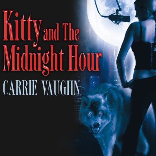 Kitty and The Midnight Hour, Carrie Vaughn