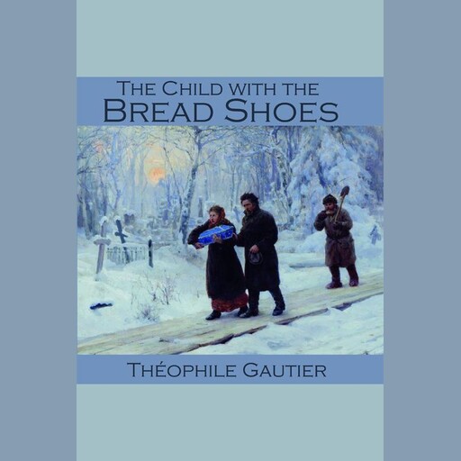 The Child with the Bread Shoes, Teofilo Gautier