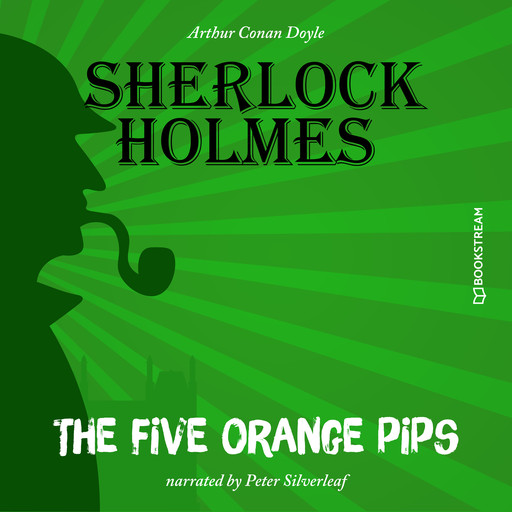 The Five Orange Pips (Unabridged), Arthur Conan Doyle