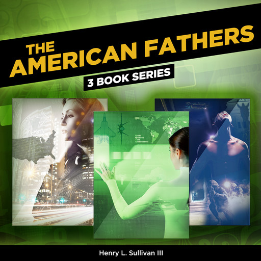 THE AMERICAN FATHERS (3 Book Series), Henry L. Sullivan III