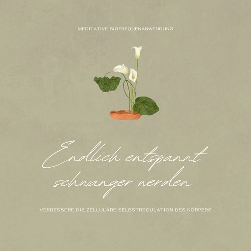 Fruchtbarkeit & Kinderwunsch - Meditative Biofrequenzanwendung - Endlich entspannt schwanger werden, Tanja Kohl