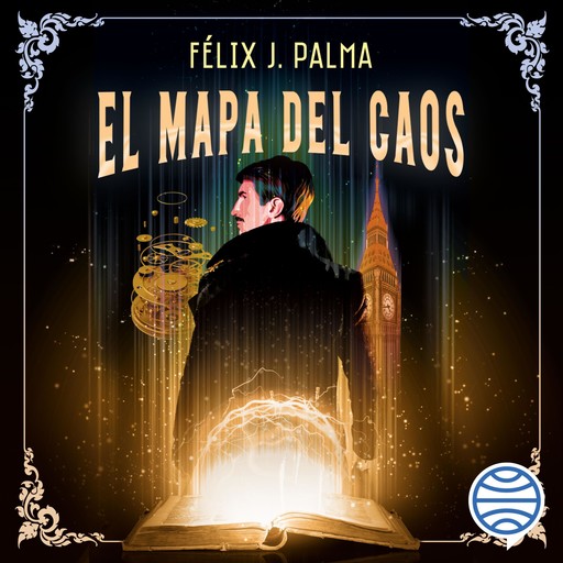 El mapa del caos (Trilogía victoriana 3), FÉLIX J.PALMA