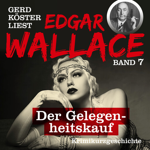 Der Gelegenheitskauf - Gerd Köster liest Edgar Wallace, Band 7 (Ungekürzt), Edgar Wallace