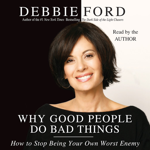 Why Good People Do Bad Things, Debbie Ford
