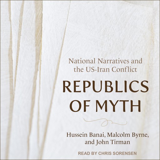 Republics of Myth, Malcolm Byrne, John Tirman, Hussein Banai