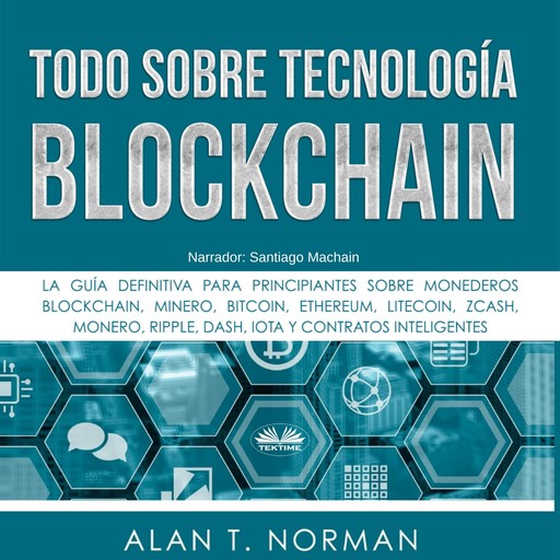 Todo sobre Tecnología Blockchain, Alan T. Norman