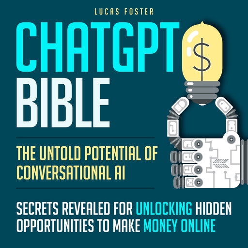ChatGPT BIBLE: The Untold Potential of Conversational AI, Lucas Foster