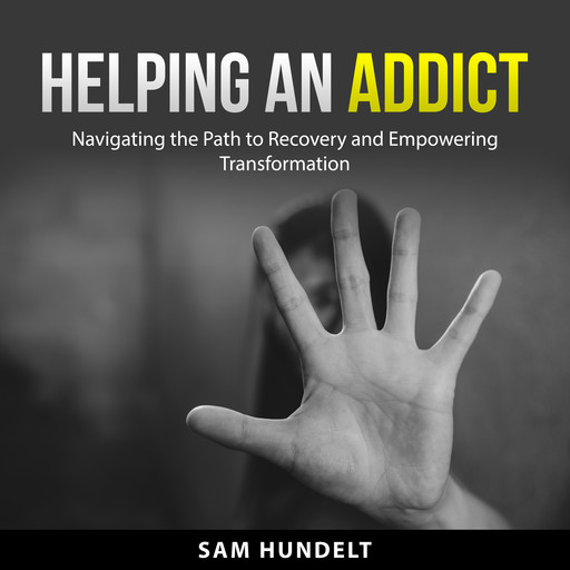 Helping an Addict, Sam Hundelt