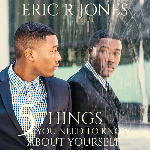 5 Things You Need to Know About Yourself, Eric Jones