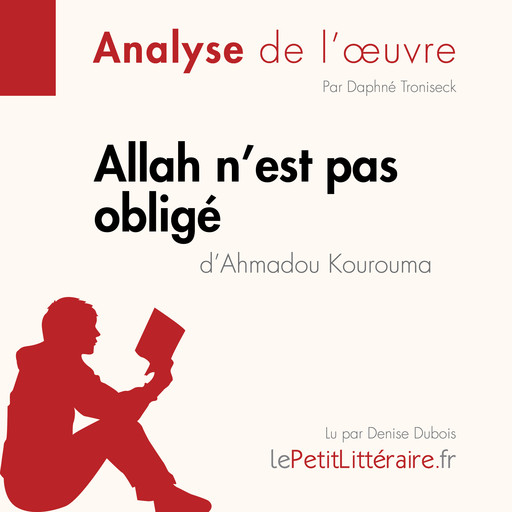 Allah n'est pas obligé d'Ahmadou Kourouma (Fiche de lecture), Daphné Troniseck, LePetitLitteraire