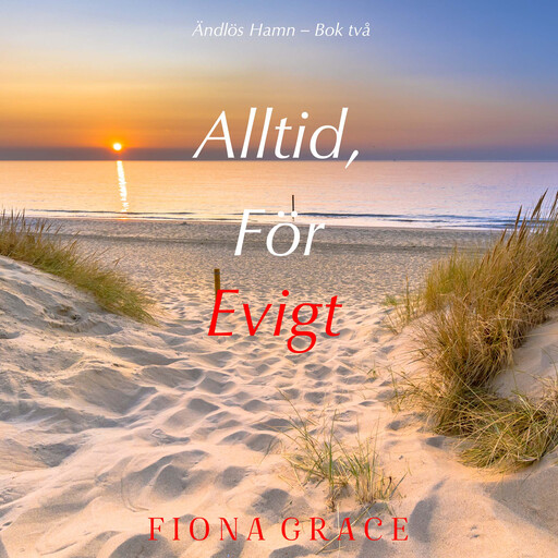 Alltid, För Evigt (Ändlös Hamn – Bok två), Fiona Grace