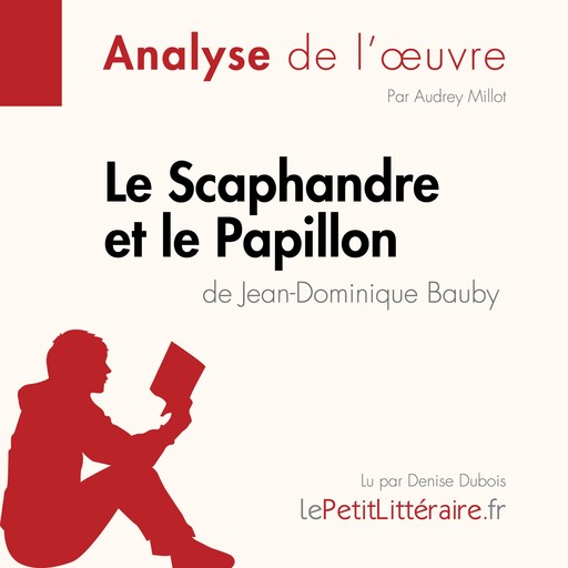 Le Scaphandre et le Papillon de Jean-Dominique Bauby (Analyse de l'oeuvre), Audrey Millot, LePetitLitteraire, Sandra Gardent