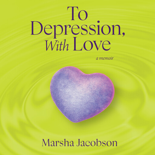 To Depression, With Love, Marsha Jacobson