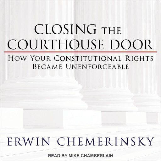 Closing the Courthouse Door, Erwin Chemerinsky