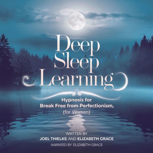 Deep Sleep Learning: Hypnosis To Break Free from Perfectionism (For Women), Joel Thielke, Elizabeth Grace