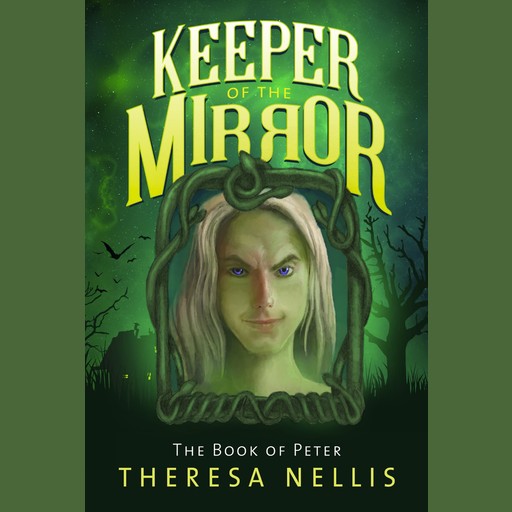 Keeper of the Mirror: The Book of Peter, Theresa Nellis