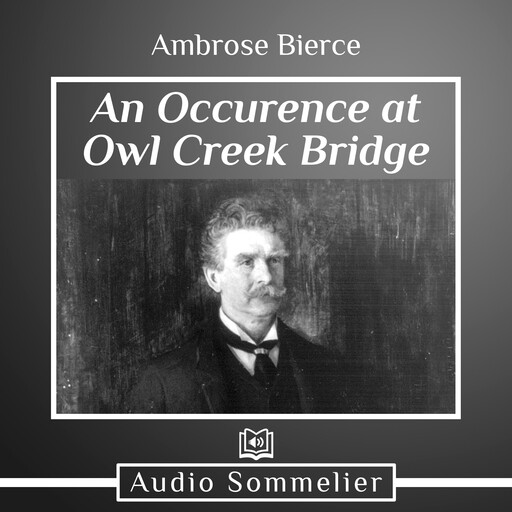 An Occurrence at Owl Creek Bridge, Ambrose Bierce