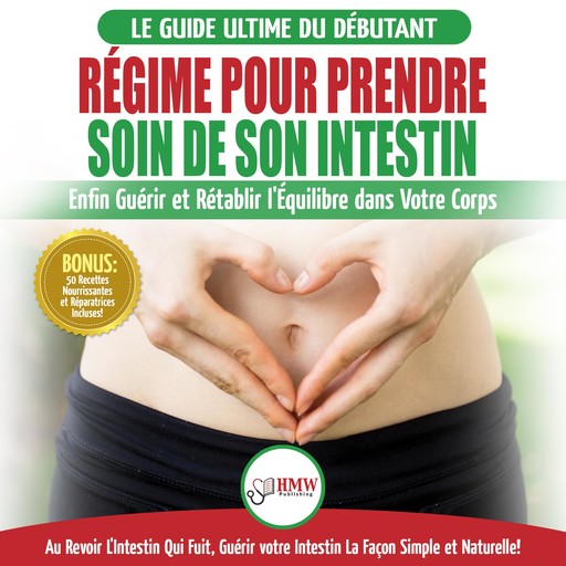 Régime Pour Prendre Soin De Son Intestin: Rétablir Naturellement L'équilibre Dans Votre Corps Et Guérisseur L'intestin Qui Fuit + 50 Recettes Réparatrices (Livre En Français/heal Your Gut French), Jennifer Louissa