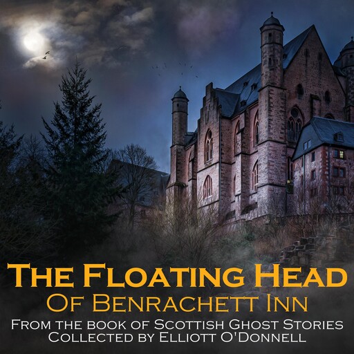 The Floating Head of Benrachett Inn, Elliott O'Donnell