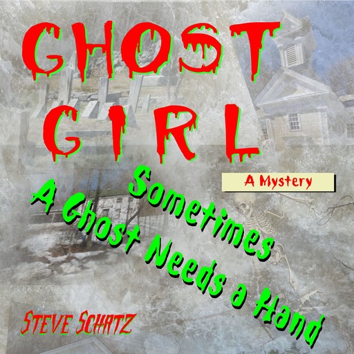 Ghost Girl | A Mystery, Steve Schatz