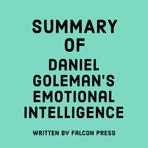 Summary of Daniel Goleman's Emotional Intelligence, Falcon Press